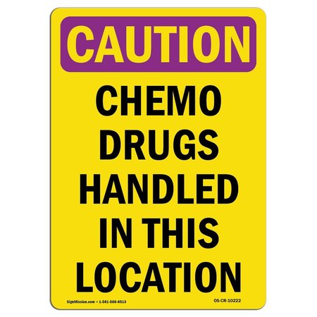 SIGNMISSION OSHA RADIATION Sign, Chemo Drugs Handled In This Location, 10in X 7in Decal, 10" H, 7" W, Portrait OS-CR-D-710-V-10222
